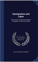 Immigration and Labor: The Economic Aspects of European Immigration to the United States