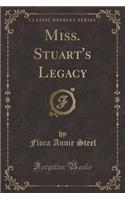 Miss. Stuart's Legacy (Classic Reprint)