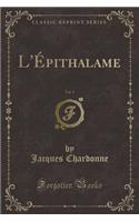L'Épithalame, Vol. 1 (Classic Reprint)
