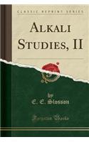 Alkali Studies, II (Classic Reprint)