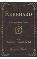 Ekkehard, Vol. 1: A Tale of the Tenth Century (Classic Reprint)