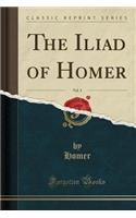 The Iliad of Homer, Vol. 3 (Classic Reprint)