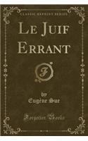 Le Juif Errant (Classic Reprint)