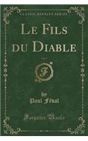 Le Fils Du Diable, Vol. 7 (Classic Reprint)