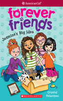 Jasmine's Big Idea (American Girl: Forever Friends #1), Volume 1