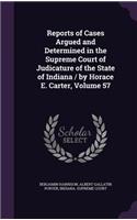 Reports of Cases Argued and Determined in the Supreme Court of Judicature of the State of Indiana / By Horace E. Carter, Volume 57
