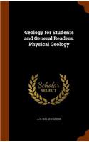 Geology for Students and General Readers. Physical Geology