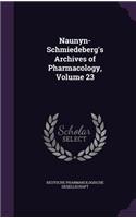 Naunyn-Schmiedeberg's Archives of Pharmacology, Volume 23