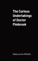 Curious Undertakings of Doctor Pimbrook
