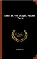 Works of John Bunyan, Volume 1, Part A