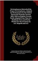 [Aristophanous Batrachoi] the Frogs of Aristophanes, Adapted for Performance by the Oxford University Dramatic Society, 1892, With an English Version