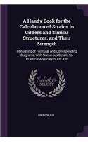 A Handy Book for the Calculation of Strains in Girders and Similar Structures, and Their Strength