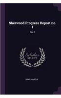 Sherwood Progress Report no. 1: No. 1