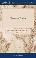 THOUGHTS ON TAXATION: IN THE COURSE OF W