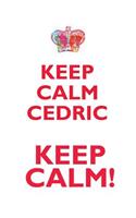 KEEP CALM CEDRIC! AFFIRMATIONS WORKBOOK Positive Affirmations Workbook Includes: Mentoring Questions, Guidance, Supporting You