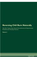 Reversing Chili Burn Naturally The Raw Vegan Plant-Based Detoxification & Regeneration Workbook for Healing Patients. Volume 2