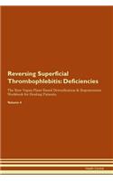 Reversing Superficial Thrombophlebitis: Deficiencies The Raw Vegan Plant-Based Detoxification & Regeneration Workbook for Healing Patients. Volume 4