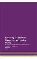 Reversing Connective Tissue Nevus: Healing Herbs The Raw Vegan Plant-Based Detoxification & Regeneration Workbook For Healing Patients Volume 8