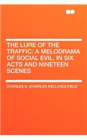 The Lure of the Traffic: A Melodrama of Social Evil, in Six Acts and Nineteen Scenes(English)