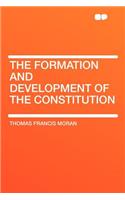 The Formation and Development of the Constitution