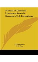 Manual of Classical Literature from the German of J. J. Eschenburg