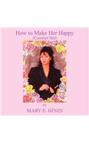 How to Make Her Happy