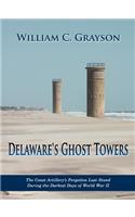 Delaware's Ghost Towers
