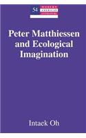 Peter Matthiessen and Ecological Imagination: (54 Modern American Literature)