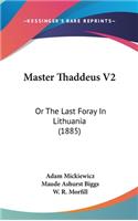 Master Thaddeus V2: Or the Last Foray in Lithuania (1885)