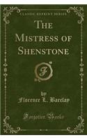 The Mistress of Shenstone (Classic Reprint): (English)