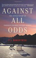 Against All Odds: The Untold Story of Canada's Unlikely Hockey Heroes