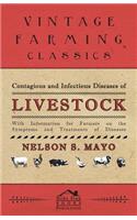 Contagious and Infectious Diseases of Livestock - With Information for Farmers on the Symptoms and Treatments of Diseases