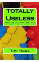 Totally Useless