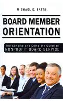 Board Member Orientation: The Concise and Complete Guide to Nonprofit Board Service