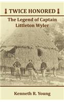 Twice Honored: The Legend of Captain Littleton Wyler