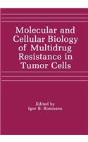 Molecular and Cellular Biology of Multidrug Resistance in Tumor Cells