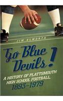 Go Blue Devils!: A History of Plattsmouth High School Football, 1893-1979(English)