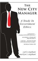 The New City Manager - A Study in Government Ethics