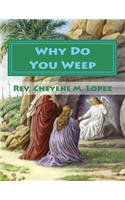 Why Do You Weep