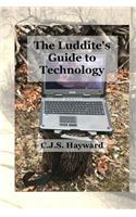 The Luddite's Guide to Technology