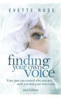 Finding Your Own Voice, 2nd Edition: Your past can control who you are, until you find your own voice