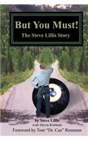 But You Must!: The Steve Lillis Story(English)