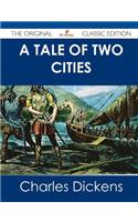 A Tale of Two Cities - The Original Classic Edition