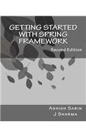 Getting started with Spring Framework: a hands-on guide to begin developing applications using Spring Framework