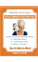 How to Date to Marry -- It Starts with a Plan: Grandma-D Reveals Six Powerful Dating Skills to Stop Romantic Rejection to Smoothly Bridge the Journey from Selection Thru Dating Into Marriage. Han