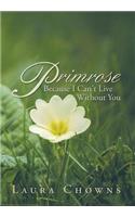 Primrose: Because I Can't Live Without You: Because I Can't Live Without You