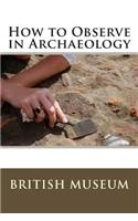How to Observe in Archaeology