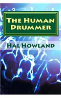 The Human Drummer: Thoughts on the Life Percussive