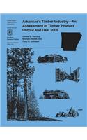 Arkansas's Timber Industry-An Assessment of Timber Product Output and Use, 2005
