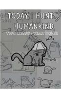 Today I Hunt Humankind